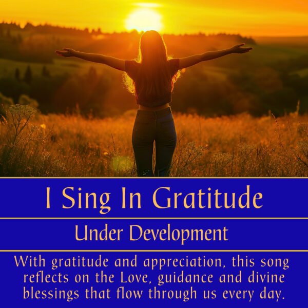 I Sing In Gratitude